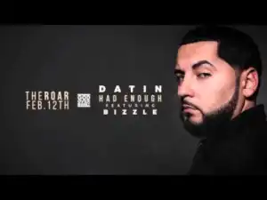 Video: Datin – Had Enough (Ft. Bizzle)